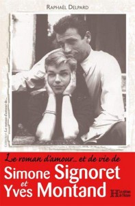 Couverture du livre Le roman d'amour... et de vie de Simone Signoret et Yves Montand par Raphaël Delpard