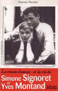 Couverture du livre Le Roman d'amour... et de vie de Simone Signoret et Yves Montand - de Raphaël Delpard