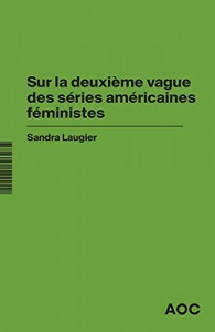 Couverture du livre Sur la deuxième vague des séries américaines féministes par Sandra Laugier