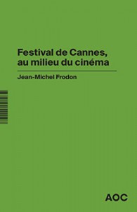 Couverture du livre Festival de Cannes, au milieu du cinéma par Jean-Michel Frodon