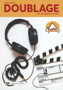 Cover of the book Doublage, ces comédiens de l'ombre - by Anthony Martin