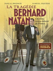 La Tragédie Bernard Natan:L'homme le plus détesté de France