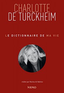 Couverture du livre Le Dictionnaire de ma vie par Charlotte de Turckheim