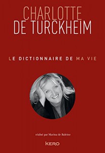 Couverture du livre Le Dictionnaire de ma vie - de Charlotte de Turckheim