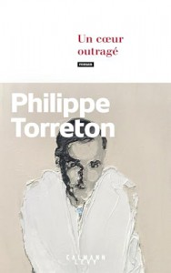 Couverture du livre Un cœur outragé - de Philippe Torreton