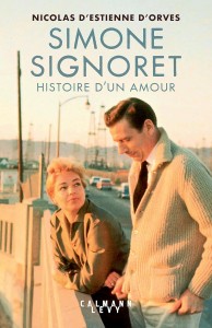 Couverture du livre Simone Signoret, histoire d'un amour - de Nicolas d' Estienne d'Orves