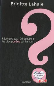 Couverture du livre Réponses aux 100 questions les plus posées sur l'amour - de Brigitte Lahaie