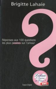 Couverture du livre Réponses aux 100 questions les plus posées sur l'amour par Brigitte Lahaie