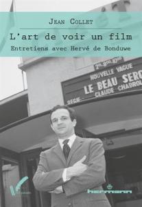 Couverture du livre L'Art de voir un film - de Jean Collet et Hervé de Bonduwe