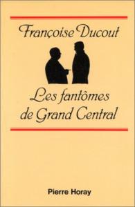 Couverture du livre Les Fantômes de Grand Central - de Françoise Ducout