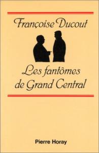 Couverture du livre Les fantômes de Grand Central par Françoise Ducout