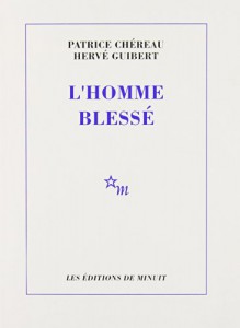 Couverture du livre L'Homme blessé par Patrice Chéreau et Hervé Guibert