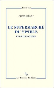 Couverture du livre Le Supermarché du visible - de Peter Szendy