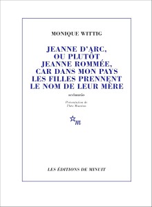 Cover of the book Jeanne d'Arc, ou plutôt Jeanne Rommée, car dans mon pays les filles prennent le nom de leur mère - by Monique Wittig