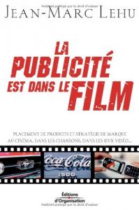 Couverture du livre La publicité est dans le film par Jean-Marc Lehu