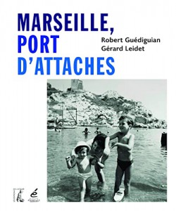Couverture du livre Marseille, port d'attache par Robert Guédiguian et Gérard Leidet