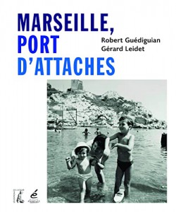 Couverture du livre Marseille, port d'attache - de Robert Guédiguian et Gérard Leidet