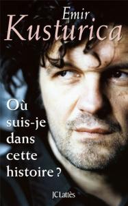 Couverture du livre Où suis-je dans cette histoire ? - de Emir Kusturica