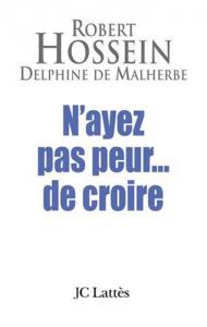 Cover of the book N'ayez pas peur... de croire - by Robert Hossein and Delphine de Malherbe