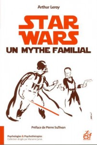 Couverture du livre Star Wars, un mythe familial par Arthur Leroy