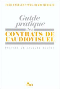 Couverture du livre Guide pratique des contrats de l'audiovisuel - de Théo Hassler et Yves-Henri Nédélec