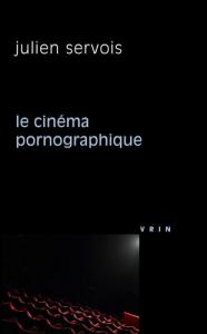 Couverture du livre Le Cinéma pornographique - de Julien Servois