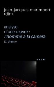 Couverture du livre L'Homme à la caméra, D. Vertov, 1929 - Sous la direction de Jean-Jacques Marimbert