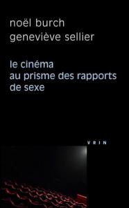 Couverture du livre Le Cinéma au prisme des rapports de sexe par Noël Burch et Geneviève Sellier