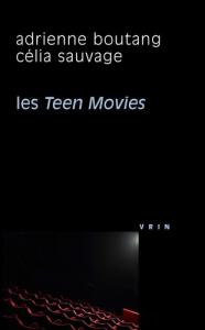 Couverture du livre Les Teen Movies - de Adrienne Boutang et Célia Sauvage