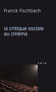 Couverture du livre La Critique sociale au cinéma par Franck Fischbach