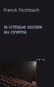 Couverture du livre La Critique sociale au cinéma - de Franck Fischbach