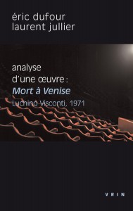 Cover of the book Mort à Venise - Luchino Visconti, 1971 - by Eric Dufour and Laurent Jullier