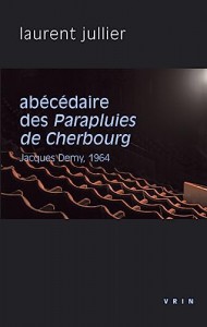 Couverture du livre Abécédaire des Parapluies de Cherbourg - de Laurent Jullier