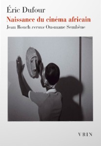 Couverture du livre Naissance du cinéma africain - de Eric&nbsp;Dufour