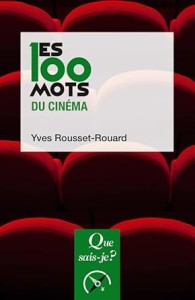 Couverture du livre Les 100 Mots du cinéma - de Yves Rousset-Rouard