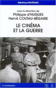 Couverture du livre Le Cinéma et la Guerre par Collectif dir. Philippe d'Hugues et Hervé Coutau-Bégarie