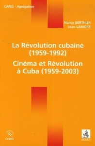 Couverture du livre La Révolution cubaine (1959-1992) / Cinéma et Révolution à Cuba (1959-2003) - de Nancy&nbsp;Berthier et Jean&nbsp;Lamore