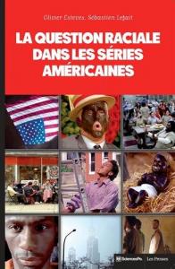 Couverture du livre La question raciale dans les séries américaines par Olivier Esteves et Sébastien Lefait