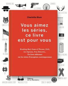 Cover of the book Vous aimez les séries, ce livre est pour vous - by Charlotte Blum