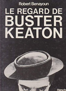 Couverture du livre Le Regard de Buster Keaton - de Robert Benayoun