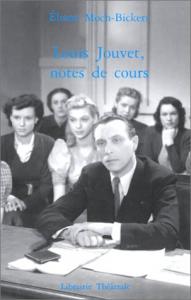 Couverture du livre Louis Jouvet, notes de cours - de Eliane Moch-Bickert