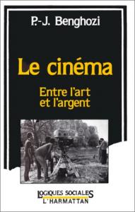 Couverture du livre Le Cinéma, entre l'art et l'argent par Pierre-Jean Benghozi