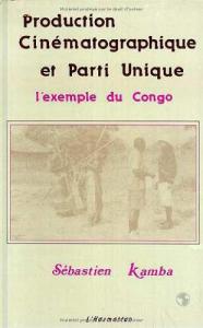 Cover of the book Production cinématographique et parti unique - by Sébastien Kamba