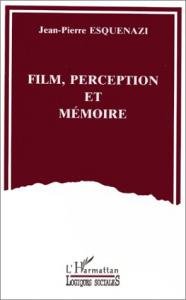 Couverture du livre Film, perception et mémoire - de Jean-Pierre Esquenazi