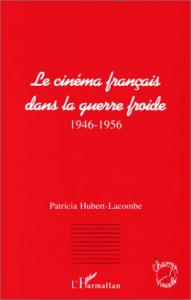 Couverture du livre Le cinéma français dans la guerre froide par Patricia Hubert-Lacombe
