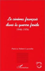 Cover of the book Le Cinéma français dans la guerre froide - by Patricia Hubert-Lacombe