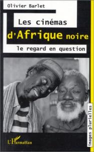 Couverture du livre Les cinémas d'Afrique noire par Olivier Barlet