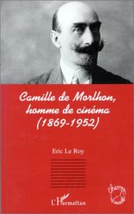 Couverture du livre Camille de Morlhon, homme de cinéma par Eric Le Roy