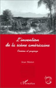 Couverture du livre L'Invention de la scène américaine - de Jean Mottet