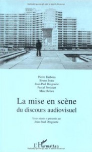 Couverture du livre La mise en scène du discours audiovisuel par Pierre Barboza, Bruno Bonu, Jean-Paul Desgoutte et Pascal Froissart